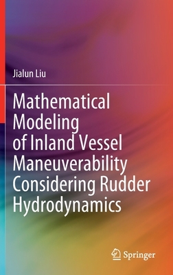 【预订】Mathematical Modeling of Inland Vessel Maneuverability Considering Rudder Hydrodynamics