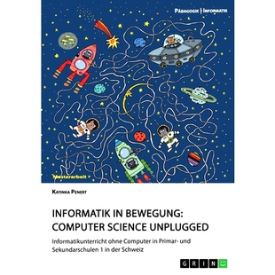 预订 Informatik in Bewegung: Computer Science unplugged: Informatikunterricht ohne Computer in Primar- und Sekundarschul