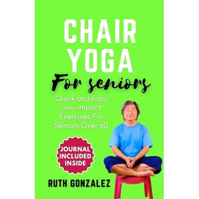 预订 Chair Yoga for Seniors: Gentle Exercise at Home for Holistic Health and Wellness Enhance Flexibility, Improve Balan