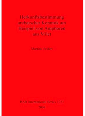 预订 Herkunftsbestimmung archaischer Keramik am Beispiel von Amphoren aus Milet 以米利都双耳细颈瓶为例确定古代陶瓷的起源