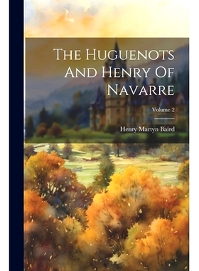 预订 The Huguenots And Henry Of Navarre; Volume 2: 9781021872678