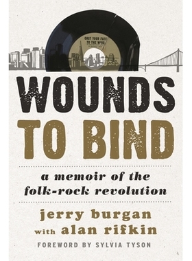 预订 Wounds to Bind: A Memoir of the Folk-Rock Revolution 包扎伤口：民谣-摇滚*回忆录: 9781442245365