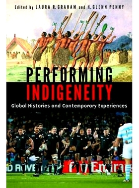 预订 Performing Indigeneity: Global Histories and Contemporary Experiences 表演的土著: 9780803256866
