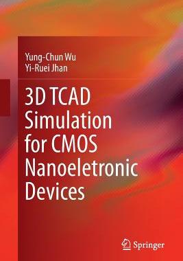 【预订】3D TCAD Simulation for CMOS Nanoeletronic Devices