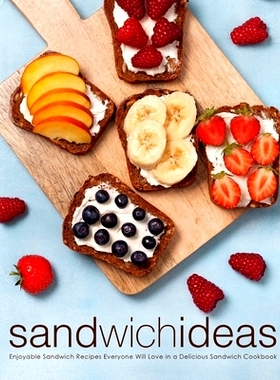 预订 Sandwich Ideas: Enjoyable Sandwich Recipes Everyone Will Love in a Delicious Sandwich Cookbook: 9781722328320