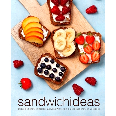 预订 Sandwich Ideas: Enjoyable Sandwich Recipes Everyone Will Love in a Delicious Sandwich Cookbook: 9781722328320