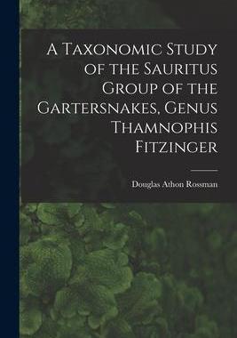 [预订]A Taxonomic Study of the Sauritus Group of the Gartersnakes, Genus Thamnophis Fitzinger 9781015312227
