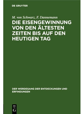 预订 Die Eisengewinnung von den ältesten Zeiten bis auf den heutigen Tag: 9783486751451