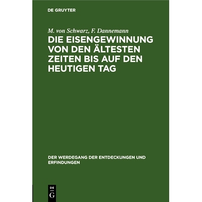 预订 Die Eisengewinnung von den ältesten Zeiten bis auf den heutigen Tag: 9783486751451
