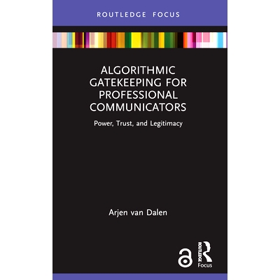 预订 Algorithmic Gatekeeping for Professional Communicators: Power, Trust, and Legitimacy: 9781032450728