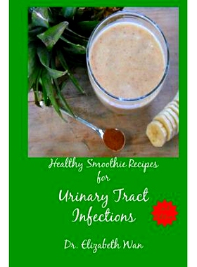 预订 Healthy Smoothie Recipes for Urinary Tract Infections 2nd Edition: 9781511592192
