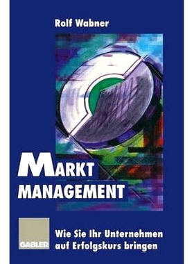 预订 Markt-Management: Wie Sie Ihr Unternehmen auf Erfolgskurs bringen: 9783322826695