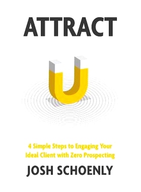 预订 Attract: 4 Simple Steps to Engaging Your Ideal Client with Zero Prospecting: 9781619614826