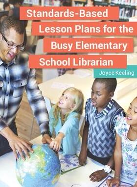 [预订]Standards-Based Lesson Plans for the Busy Elementary School Librarian 9781440851322