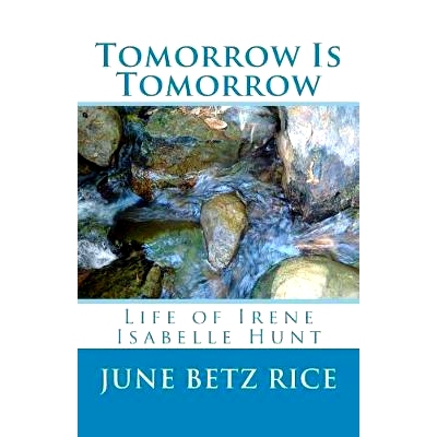预订 Tomorrow and Tomorrow: Life of Irene Isabelle Hunt: 9781975890476