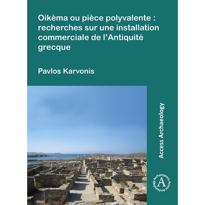 预订 Oikèma ou pièce polyvalente: recherches sur une installation commerciale de l’Antiquité grecque 多用途部件关于