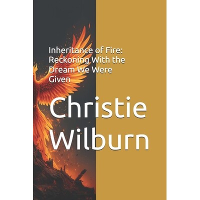 预订 Inheritance of Fire: Reckoning With the Dream We Were Given 9798246330845