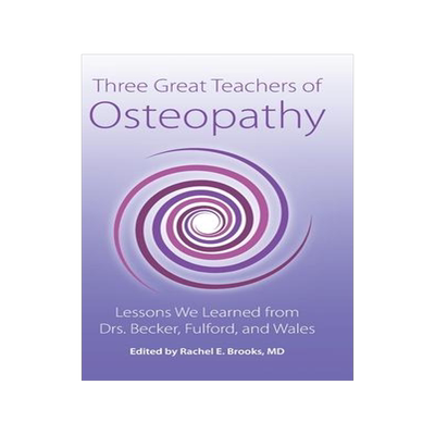 [预订]Three Great Teachers of Osteopathy: Lessons We Learned from Drs. Becker, Fulford, and Wales 9798987567500