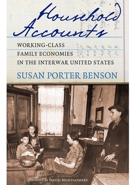 预订 Household Accounts: Working-Class Family Economies in the Interwar United States 家庭账户：两次世界大战间美国工薪*