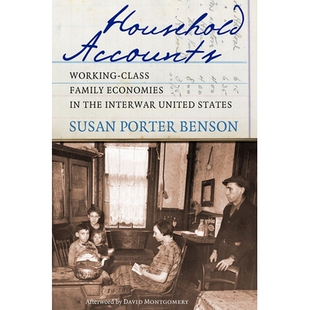 预订 Household Accounts: Working-Class Family Economies in the Interwar United States 家庭账户：两次世界大战间美国工薪*