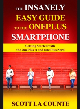 预订 The Insanely Easy Guide to the OnePlus Smartphone: Getting Started with the OnePlus 11 and OnePlus Nord: 9781629175
