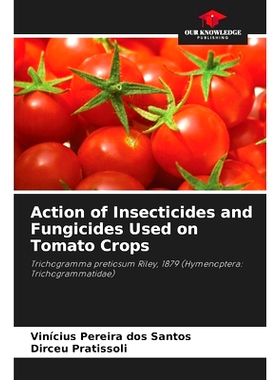 预订 Action of Insecticides and Fungicides Used on Tomato Crops: Trichogramma pretiosum Riley, 1879 (Hymenoptera: Tricho