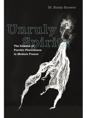预订 Unruly Spirits: The Science of Psychic Phenomena in Modern France: 9780252077517