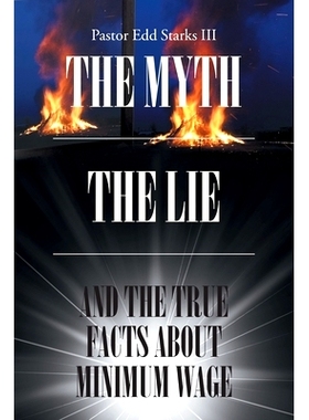 预订 The Myth the Lie and the True Facts about Minimum Wage: 9781646280636