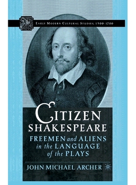 预订 Citizen Shakespeare: Freemen and Aliens in the Language of the Plays: 9781349529704