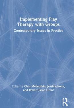 [预订]Implementing Play Therapy with Groups 9780367556587
