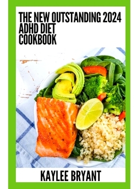 预订 The New Outstanding 2024 ADHD Cookbook: Essential Guide With Healthy Recipes: 9798860376151