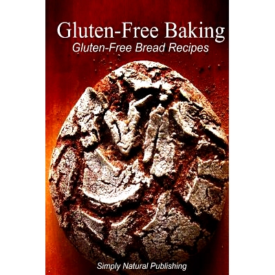 预订 Gluten-Free Baking - Gluten Free Bread Recipes: 9781493510832