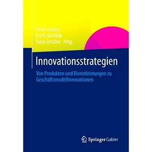 预订 Innovationsstrategien: Von Produkten und Dienstleistungen zu Geschäftsmodellinnovationen 战略创新：产品和服务的商