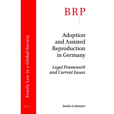预订 Adoption and Assisted Reproduction in Germany: Legal Framework and Current Issues 德国的收养和辅助生育：法律框架和