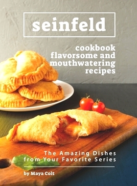 预订 Seinfeld Cookbook Flavorsome and Mouthwatering Recipes: The Amazing Dishes from Your Favorite Series: 9798529810019
