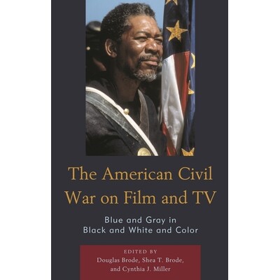 预订 The American Civil War on Film and TV: Blue and Gray in Black and White and Color 美国电影和电视内战：黑白中的蓝灰