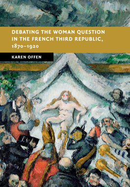 【预订】Debating the Woman Question in the French Third Republic, 1870–1920