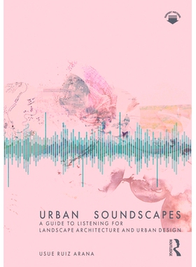 预订 Urban Soundscapes: A Guide to Listening for Landscape Architecture and Urban Design 城市音景：景观建筑与城市设计听