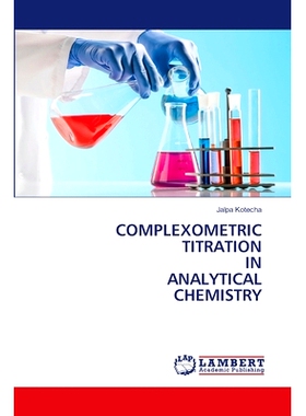 预订 COMPLEXOMETRIC TITRATION IN ANALYTICAL CHEMISTRY 分析化学中的络合滴定法: 9786207475919