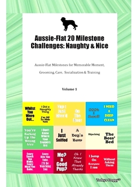 预订 Aussie-Flat 20 Milestone Challenges: Naughty & Nice Aussie-Flat Milestones for Memorable Moments, Grooming, Care, S