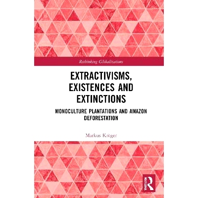 预订 Extractivisms, Existences and Extinctions: Monoculture Plantations and Amazon Deforestation 提取主义、存在与灭绝：