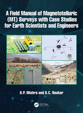 预订 A Field Manual of Magnetotelluric (MT) Surveys with Case Studies for Earth Scientists and Engineers 地球科学家与工