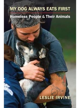 预订 My Dog Always Eats First: Homeless People and Their Animals 我的狗永远先吃：无家可归的人与他们的动物 重印版: 978162