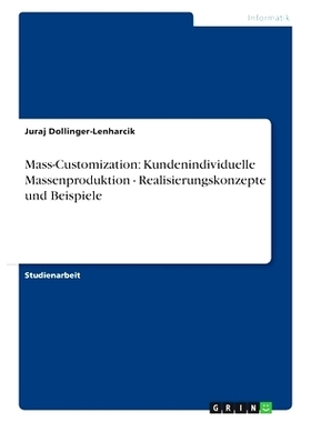 预订 Mass-Customization: Kundenindividuelle Massenproduktion - Realisierungskonzepte und Beispiele: 9783638786584