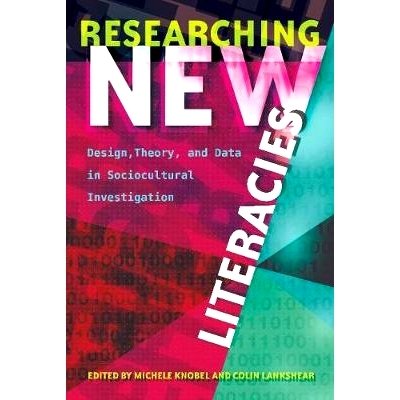 预订 Researching New Literacies: Design, Theory, and Data in Sociocultural Investigation 新文学研究: 社会文化调查中的设