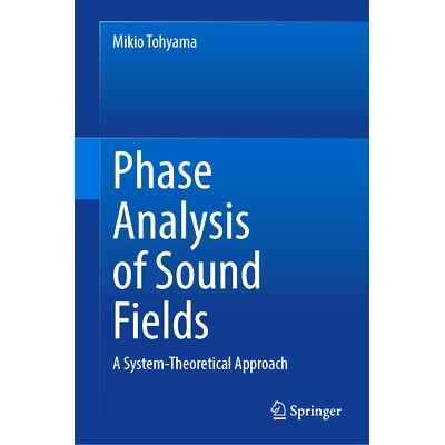 预订 Phase Analysis of Sound Fields: A System-Theoretical Approach 声场的相位分析：系统理论方法: 9783031678097
