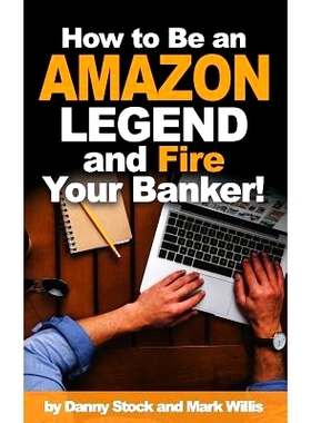 预订 How to Be an Amazon Legend and Fire Your Banker!: 9781723712470