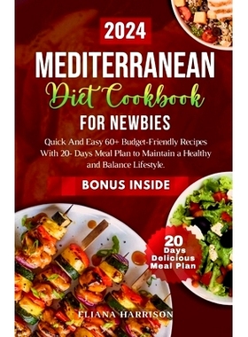 预订 The Mediterranean Diet Cookbook For Newbies: Quick And Easy 60+ Budget-Friendly Recipes With 20- Days No-stress Mea