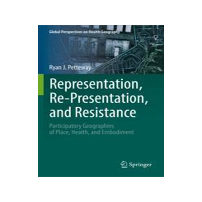 [预订]Representation, Re-Presentation, and Resistance: Participatory Geographies of Place, Health, and Emb 9783031061431