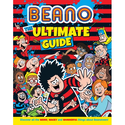 预订 Beano the Ultimate Guide: Discover All the Weird, Wacky and Wonderful Things about Beanotown Beano *指南：探索 Bean